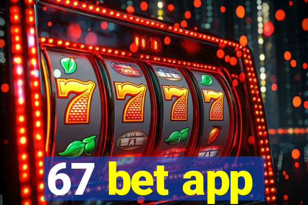 67 bet app